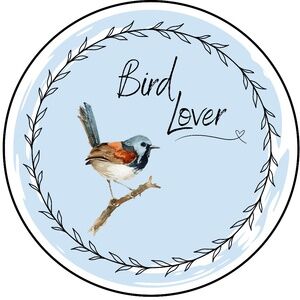 BIRD LOVER ~ 3" ROUND STICKER (Bundle ANY 3 for $15)